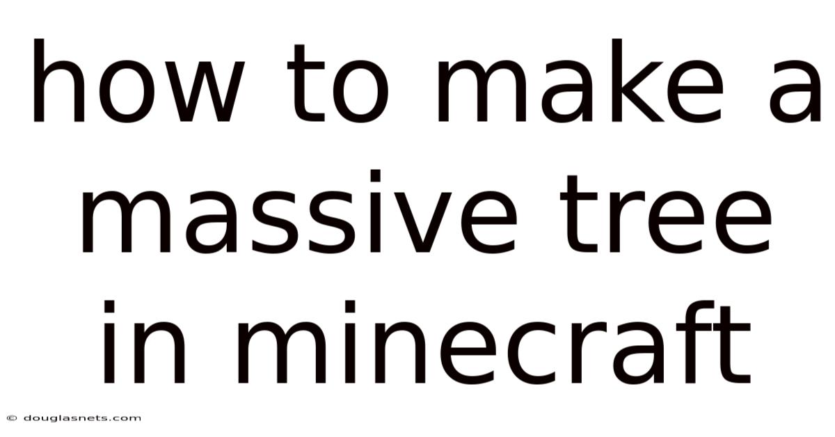 How To Make A Massive Tree In Minecraft