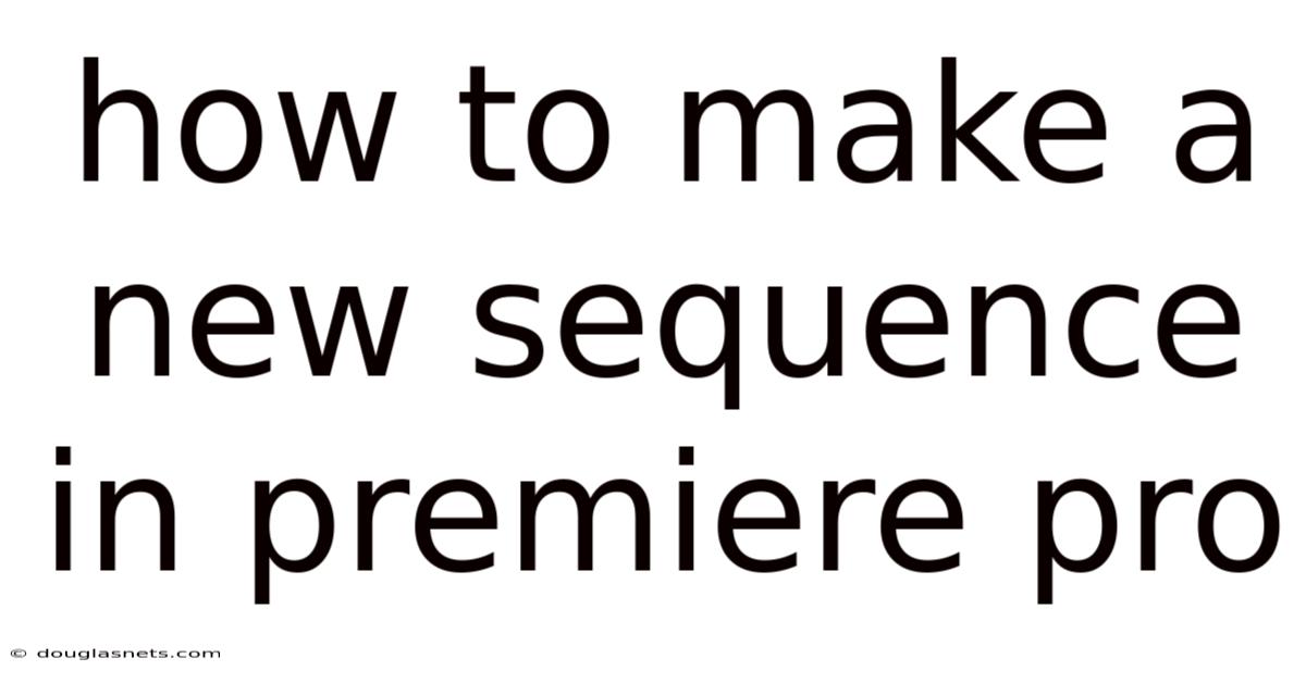 How To Make A New Sequence In Premiere Pro