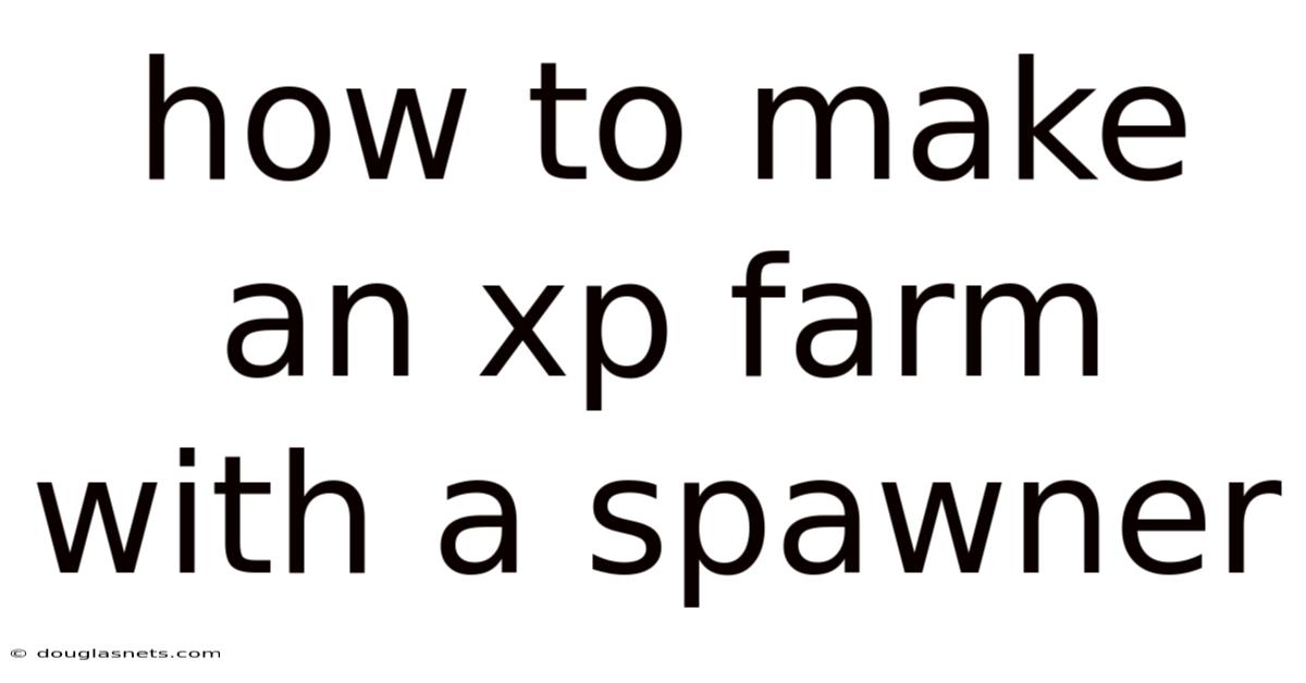 How To Make An Xp Farm With A Spawner