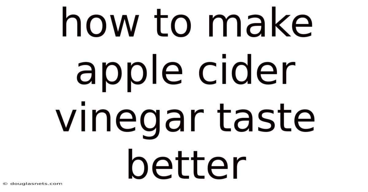 How To Make Apple Cider Vinegar Taste Better