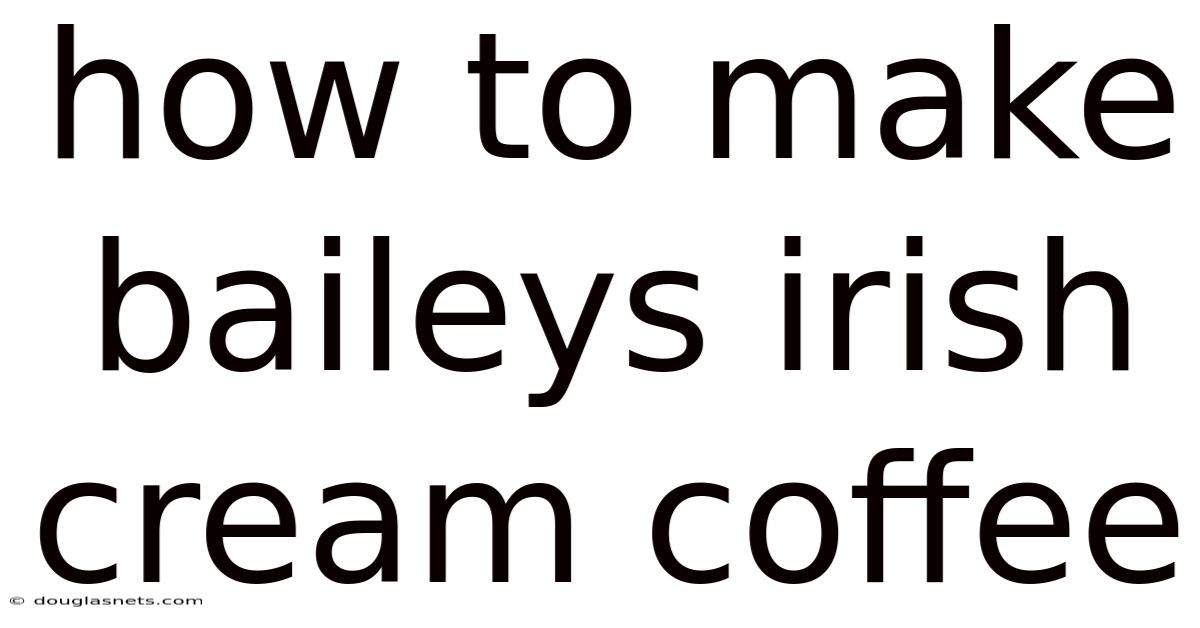 How To Make Baileys Irish Cream Coffee