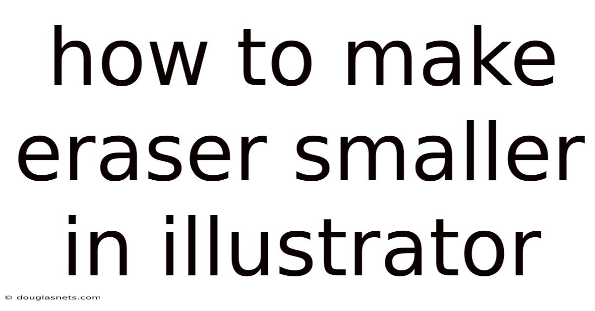 How To Make Eraser Smaller In Illustrator