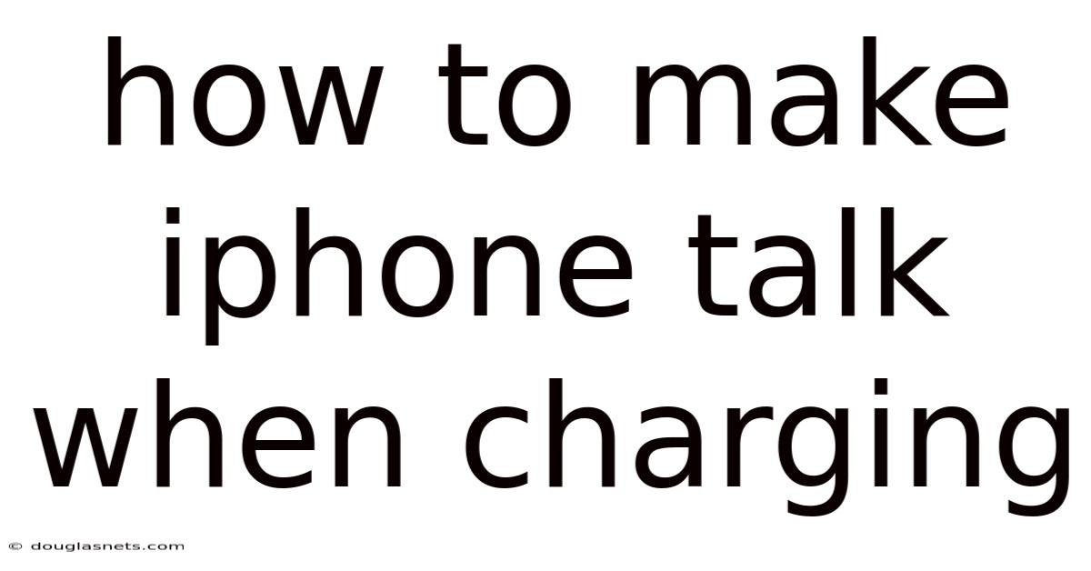 How To Make Iphone Talk When Charging