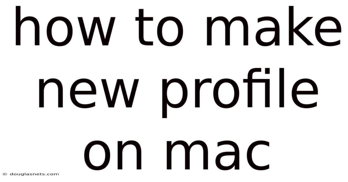 How To Make New Profile On Mac