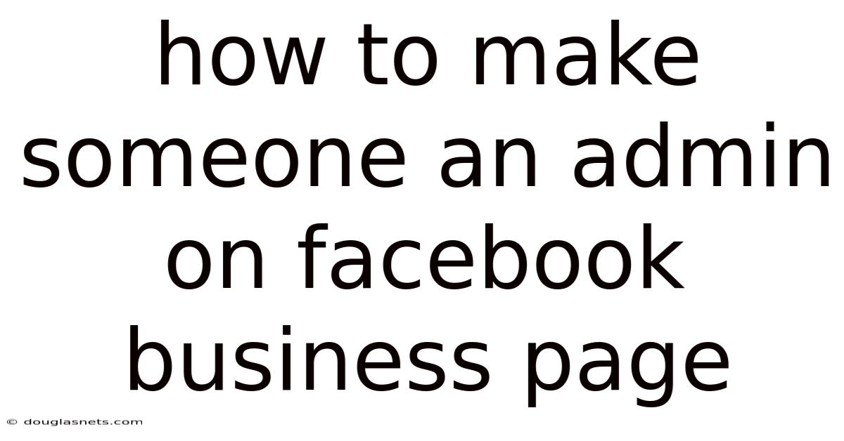 How To Make Someone An Admin On Facebook Business Page