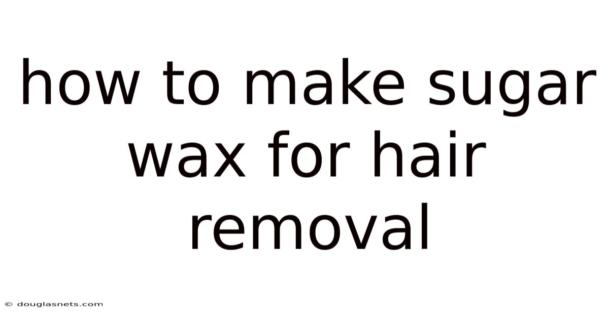 How To Make Sugar Wax For Hair Removal
