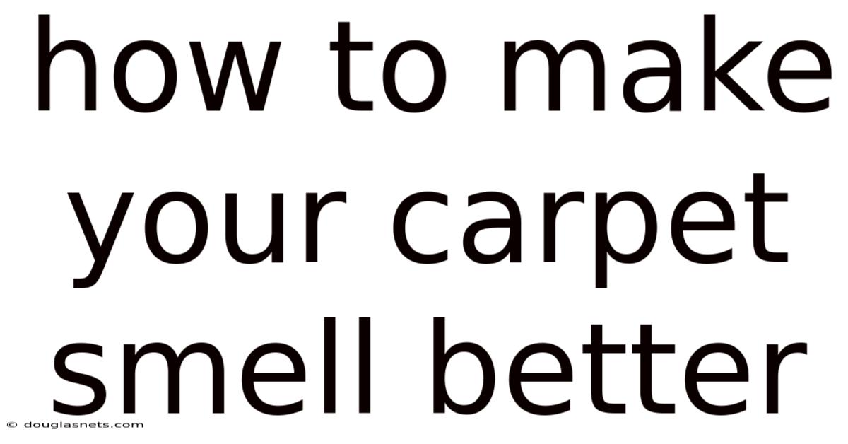 How To Make Your Carpet Smell Better