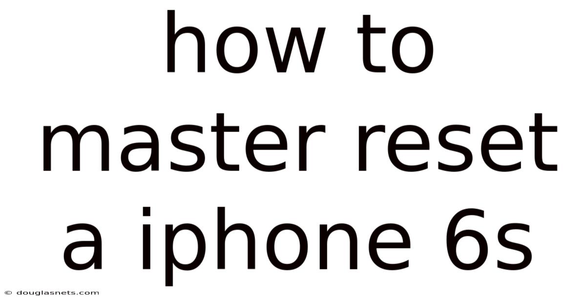 How To Master Reset A Iphone 6s