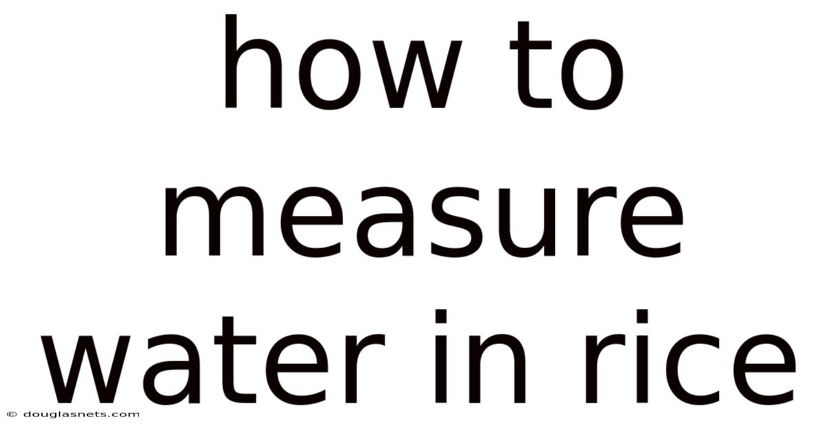 How To Measure Water In Rice