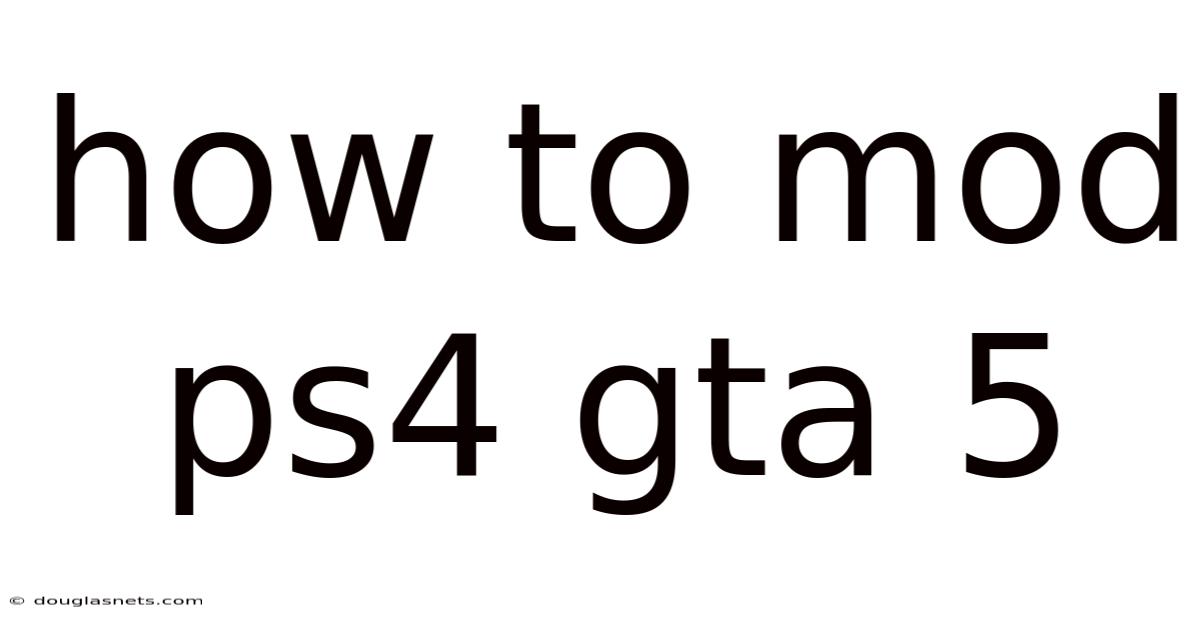 How To Mod Ps4 Gta 5