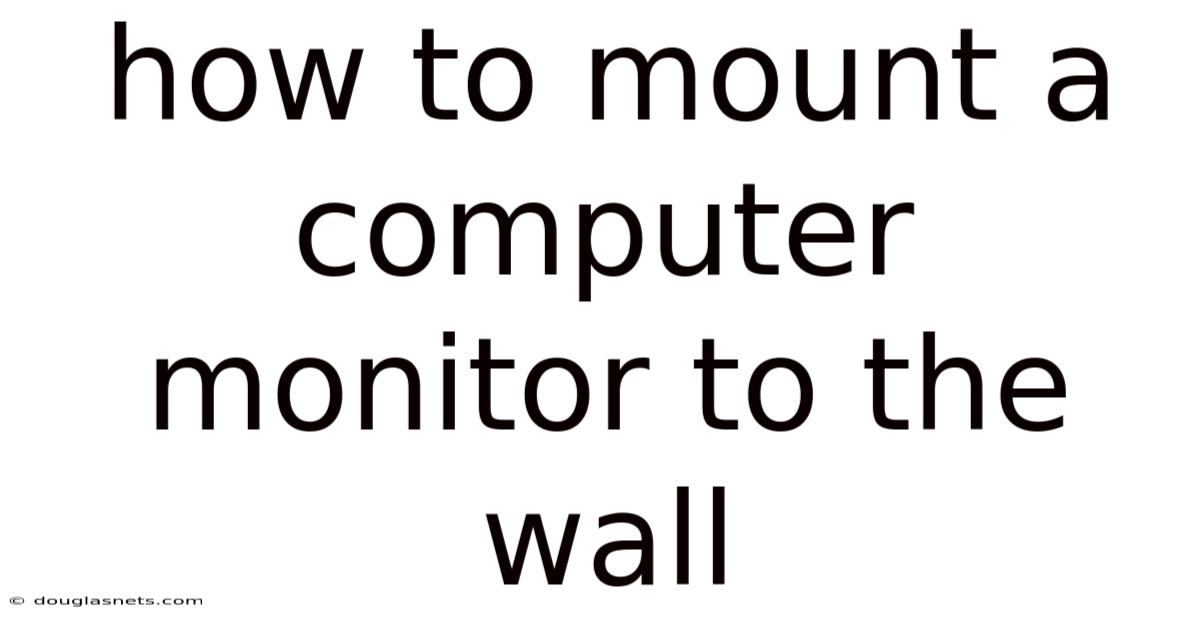 How To Mount A Computer Monitor To The Wall