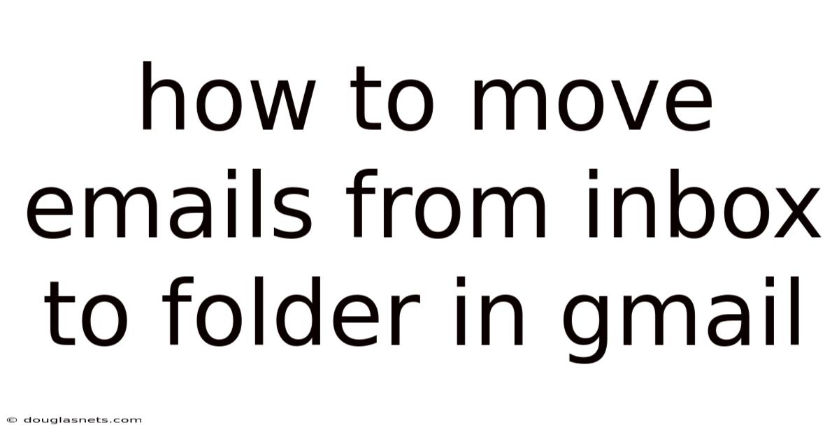 How To Move Emails From Inbox To Folder In Gmail