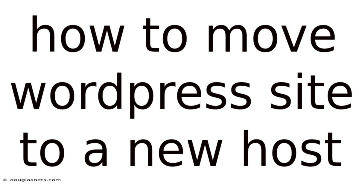 How To Move Wordpress Site To A New Host