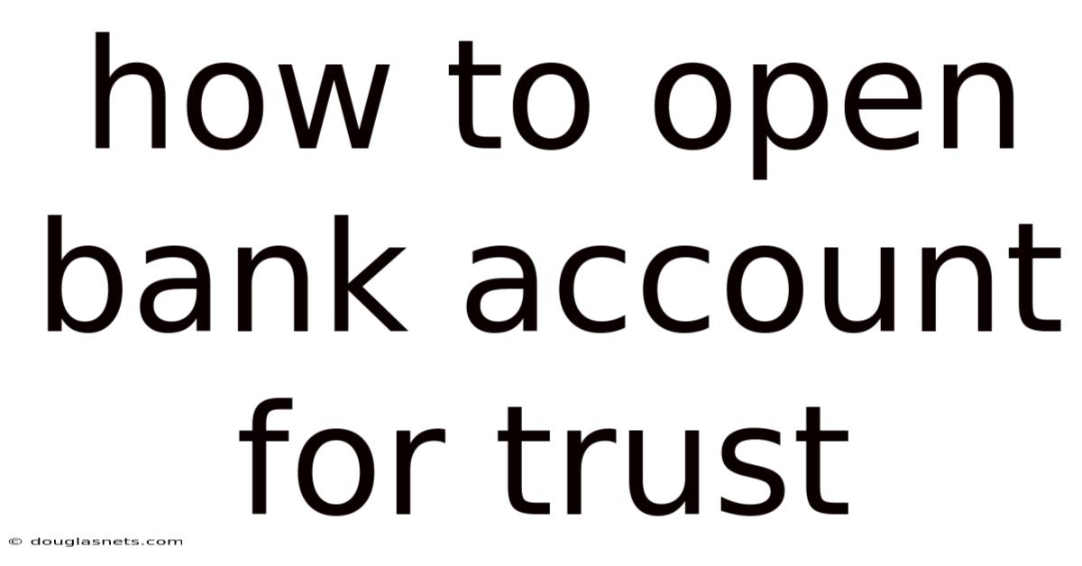 How To Open Bank Account For Trust