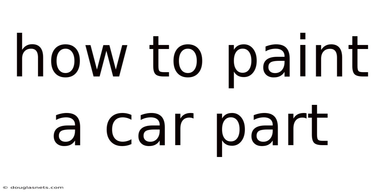 How To Paint A Car Part