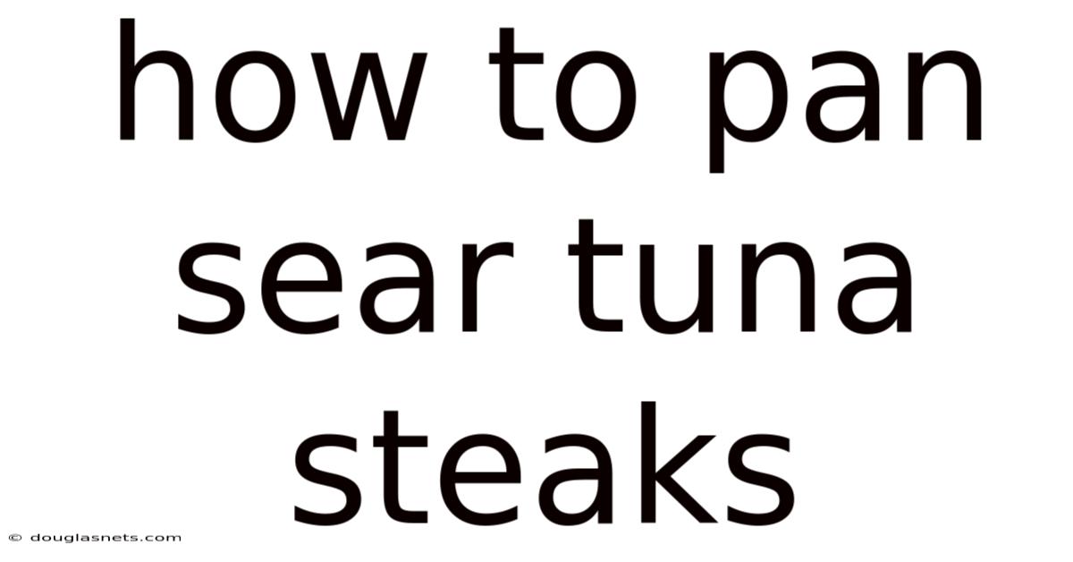 How To Pan Sear Tuna Steaks