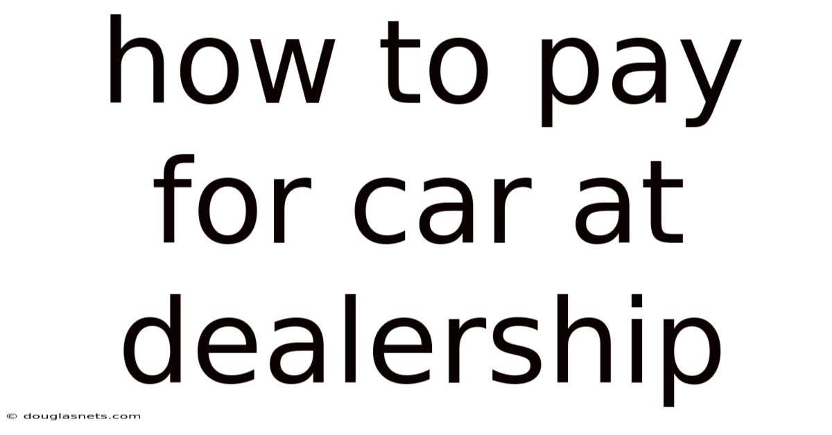 How To Pay For Car At Dealership