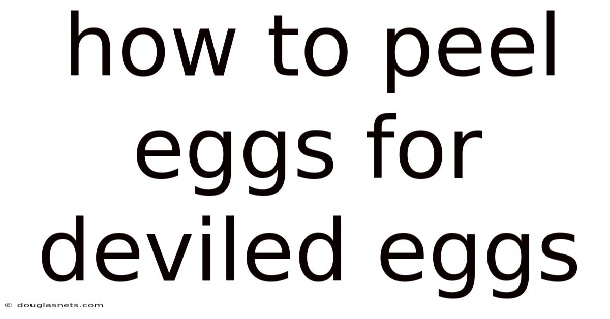 How To Peel Eggs For Deviled Eggs