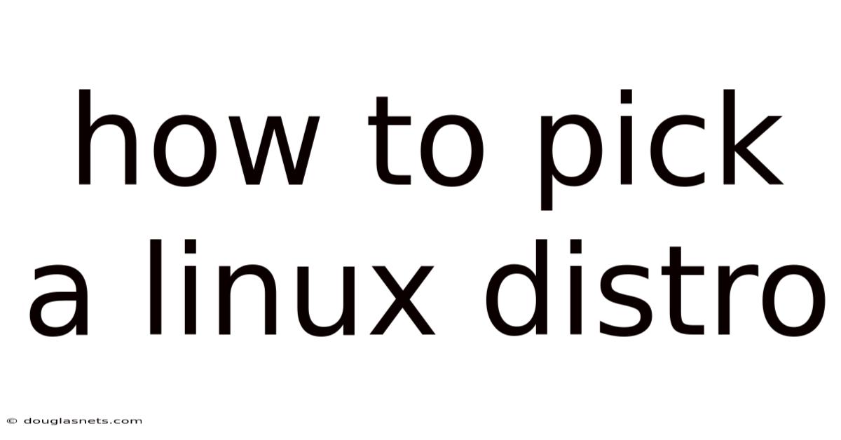 How To Pick A Linux Distro