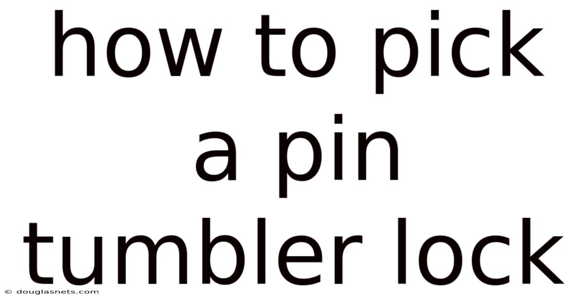 How To Pick A Pin Tumbler Lock