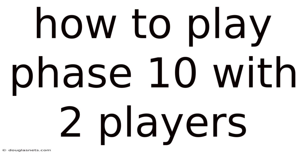 How To Play Phase 10 With 2 Players