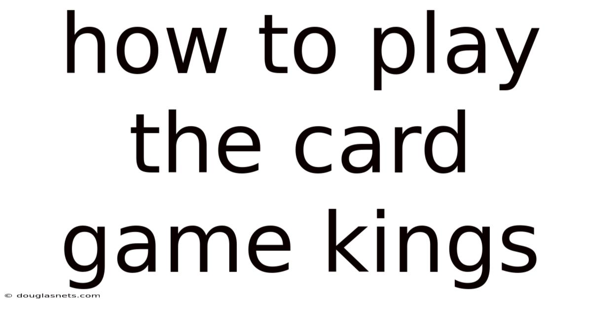How To Play The Card Game Kings