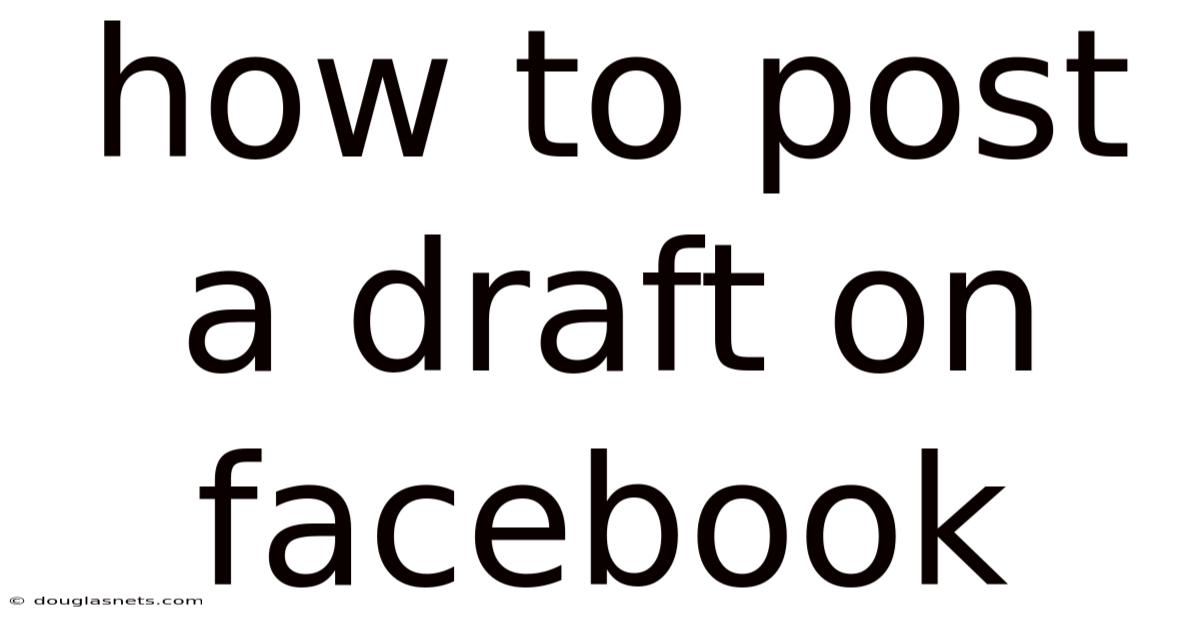 How To Post A Draft On Facebook