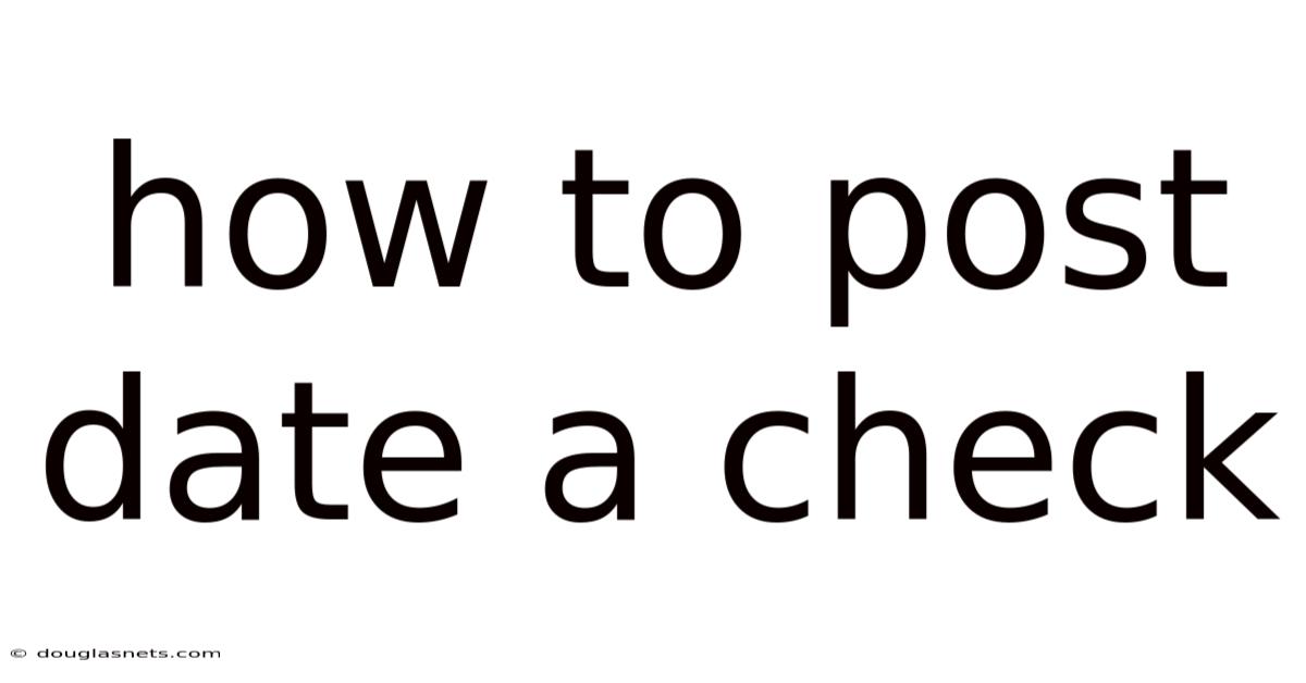 How To Post Date A Check