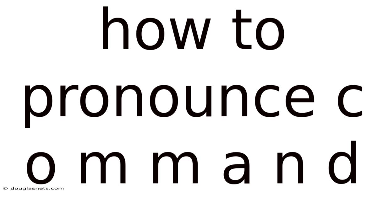 How To Pronounce C O M M A N D