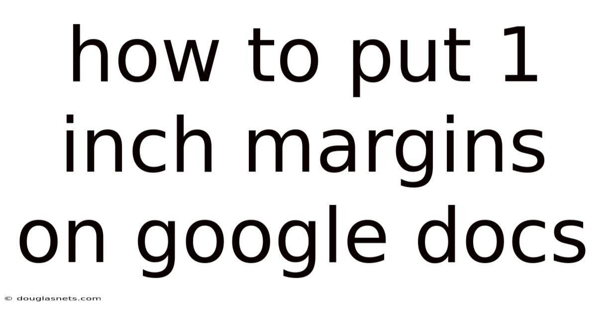 How To Put 1 Inch Margins On Google Docs