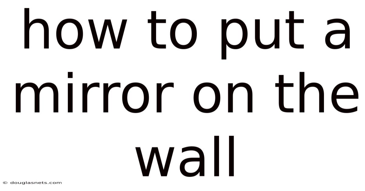 How To Put A Mirror On The Wall