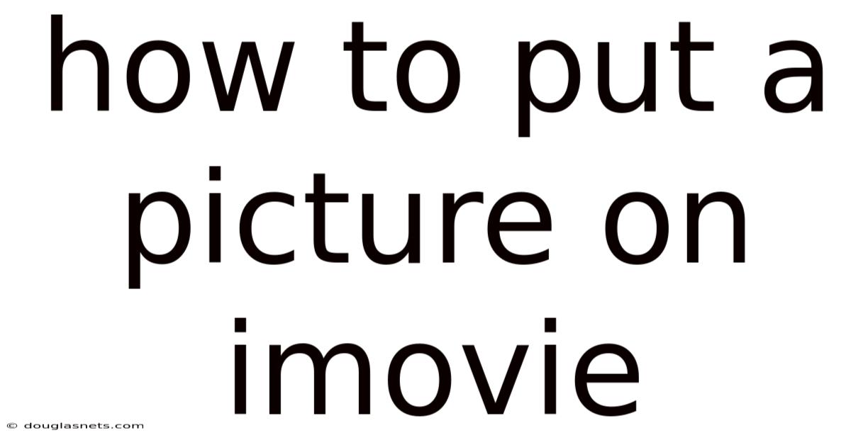 How To Put A Picture On Imovie
