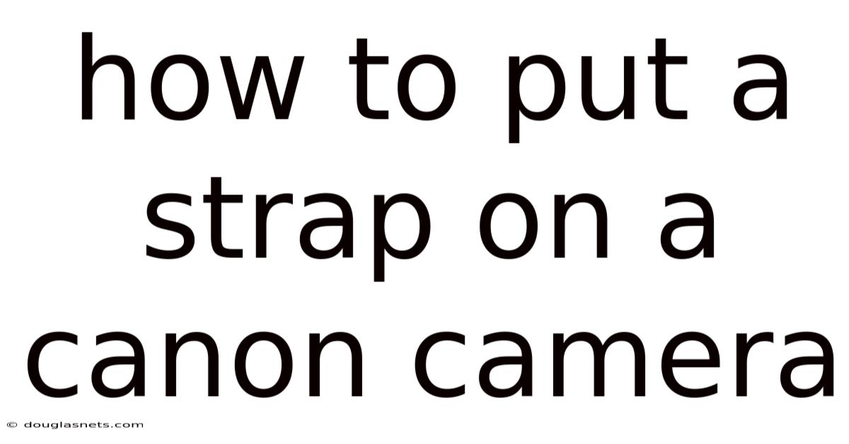 How To Put A Strap On A Canon Camera
