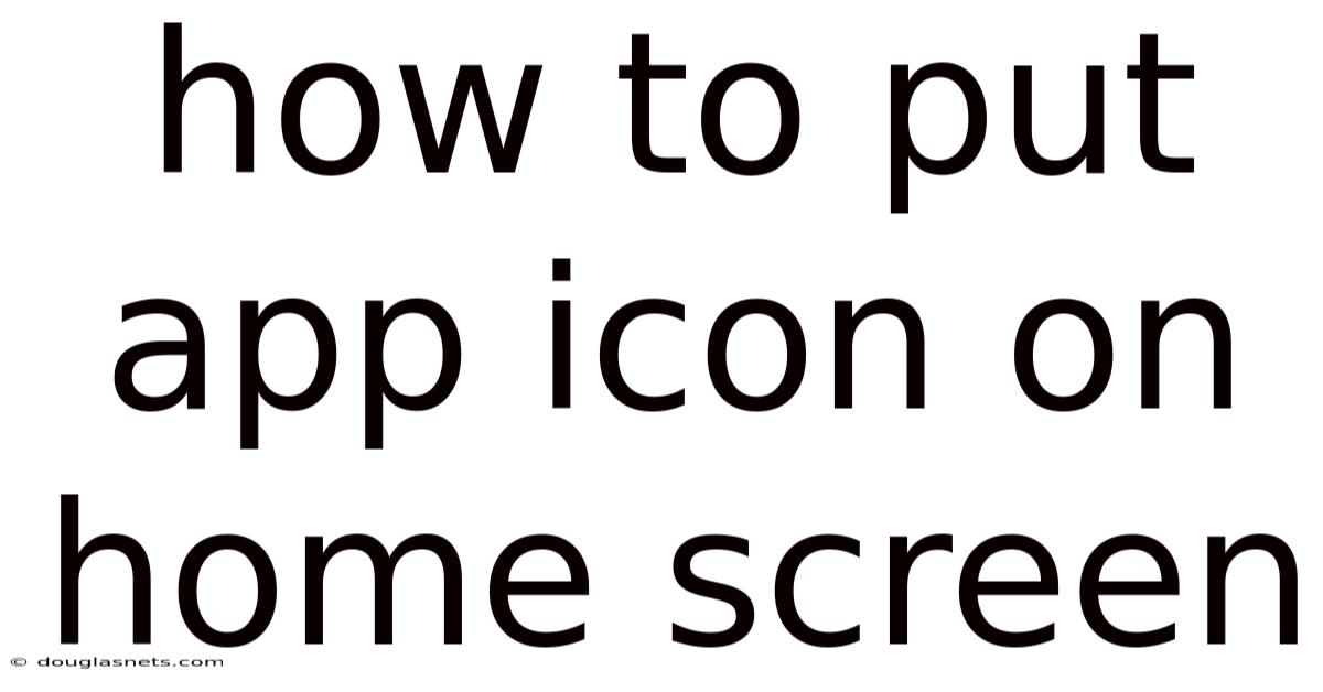 How To Put App Icon On Home Screen