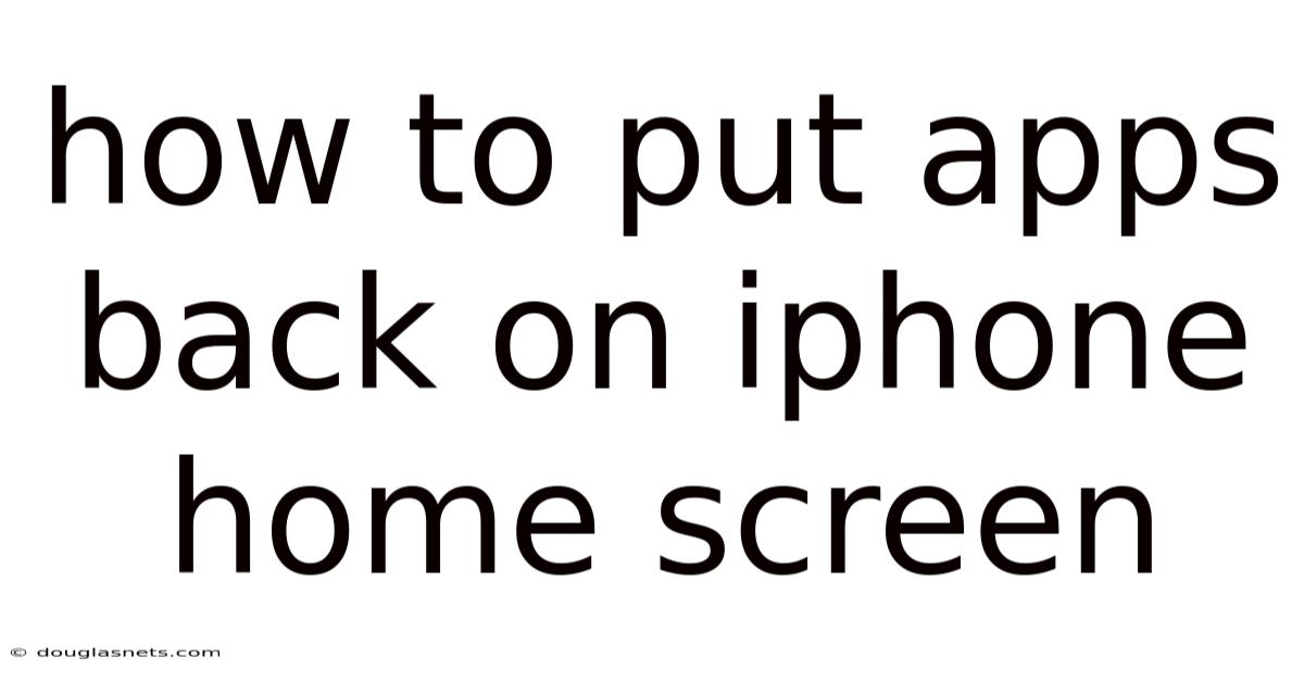 How To Put Apps Back On Iphone Home Screen
