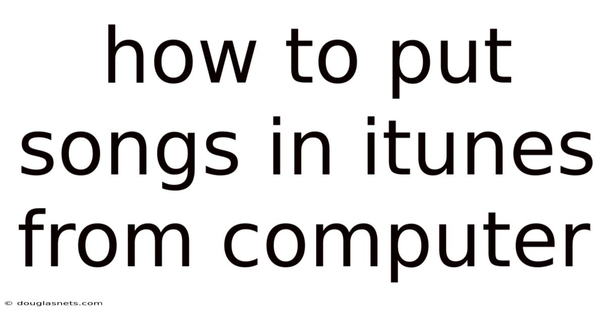 How To Put Songs In Itunes From Computer