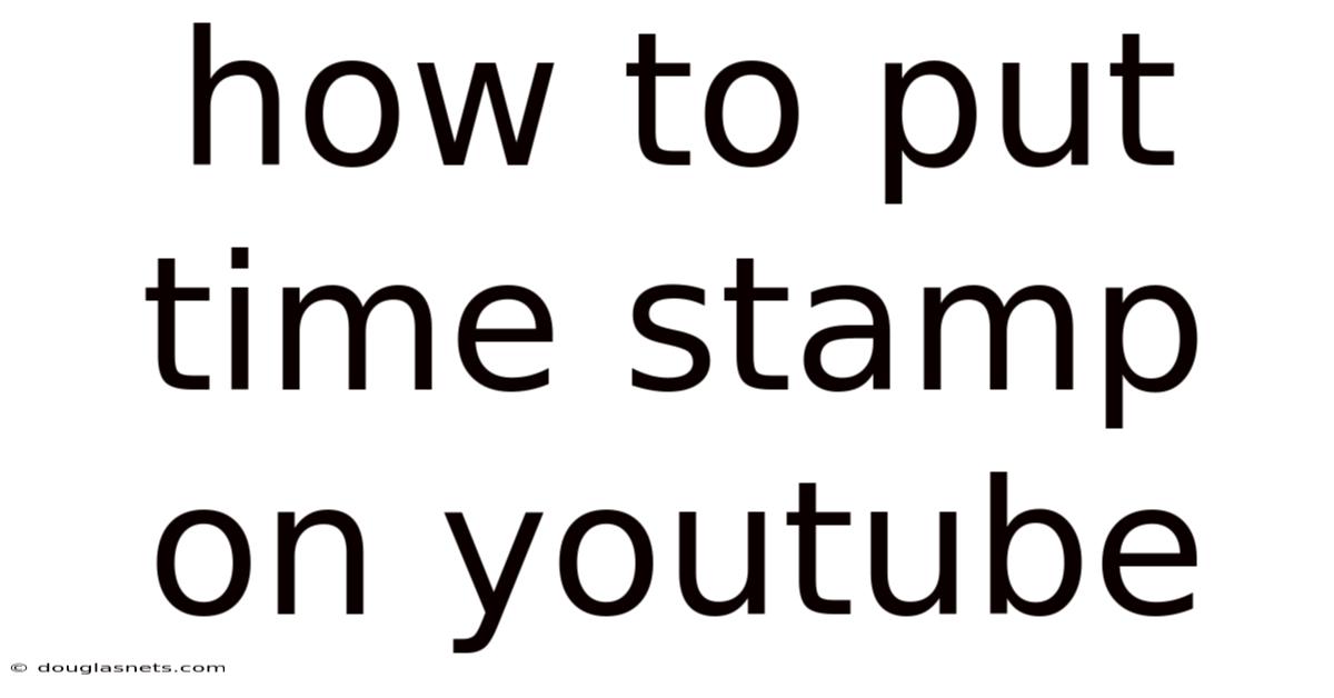 How To Put Time Stamp On Youtube