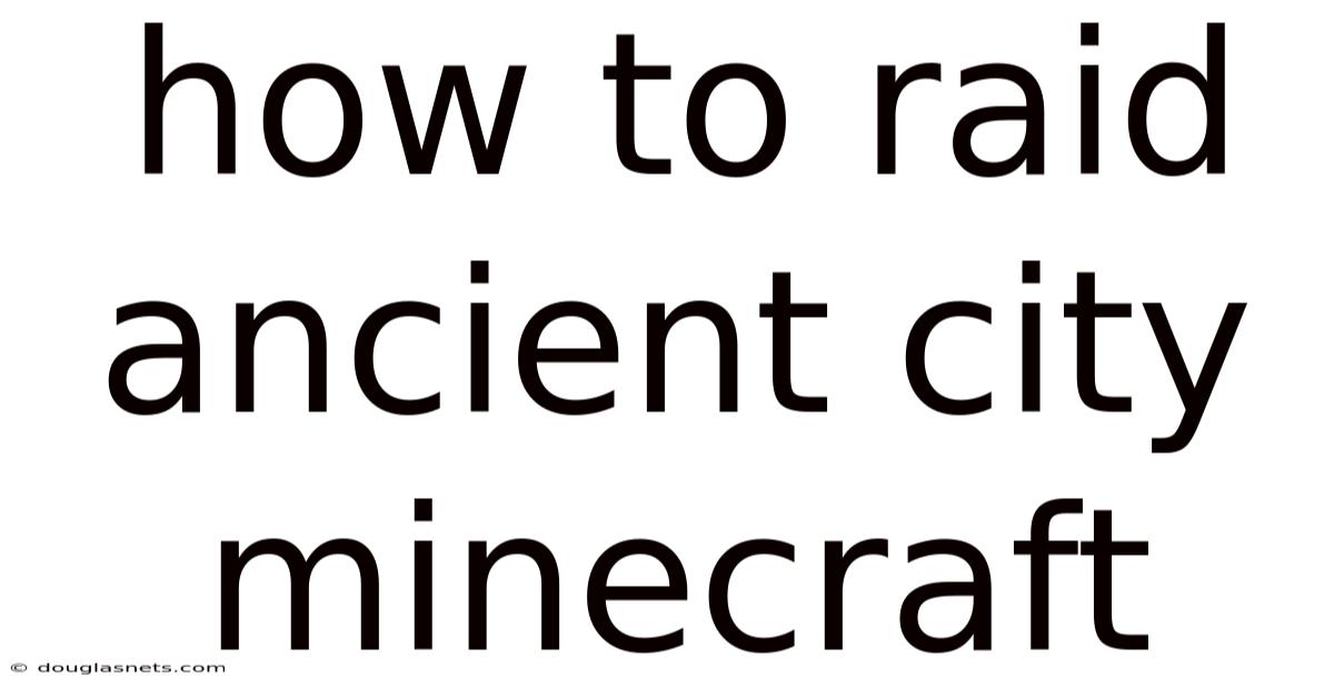 How To Raid Ancient City Minecraft