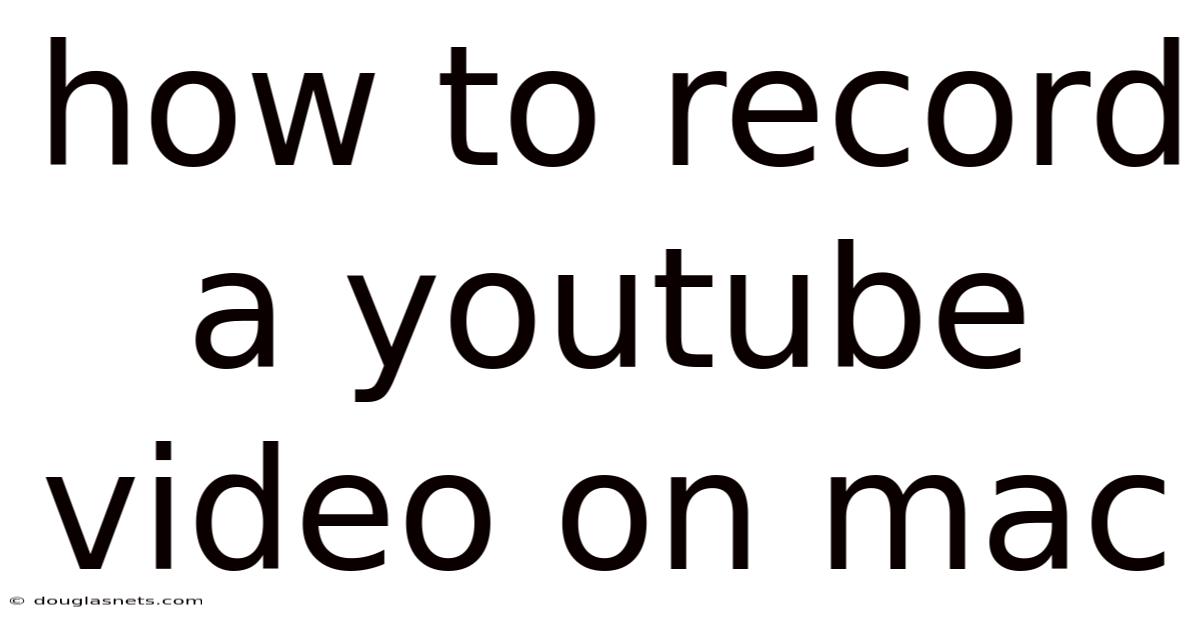 How To Record A Youtube Video On Mac