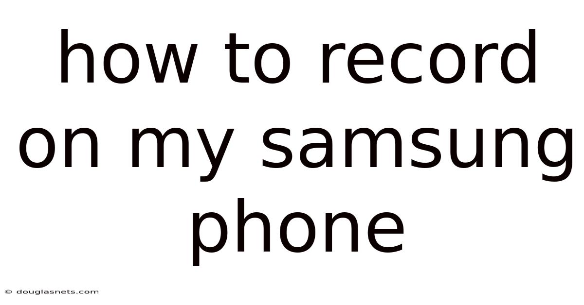 How To Record On My Samsung Phone
