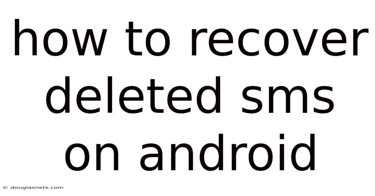 How To Recover Deleted Sms On Android