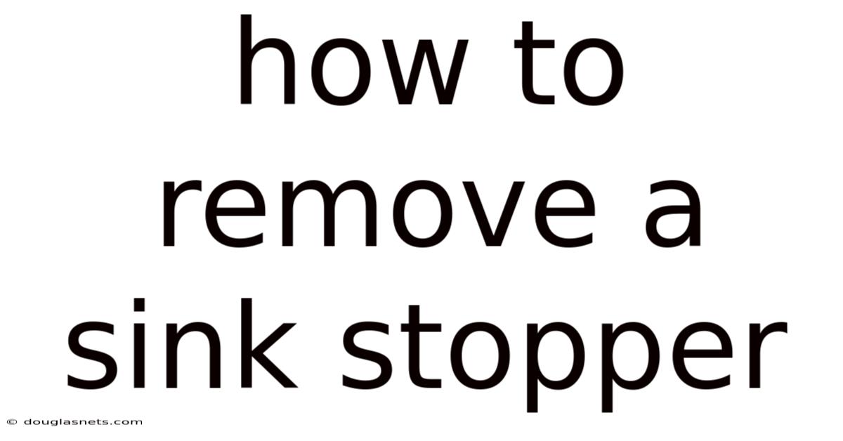 How To Remove A Sink Stopper
