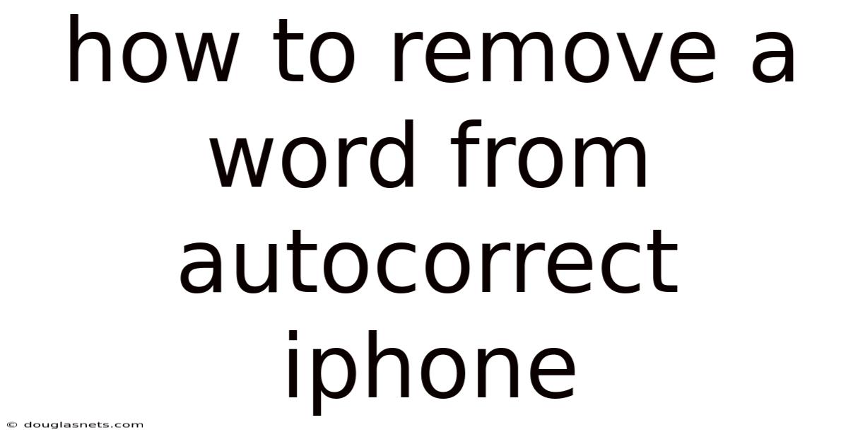 How To Remove A Word From Autocorrect Iphone