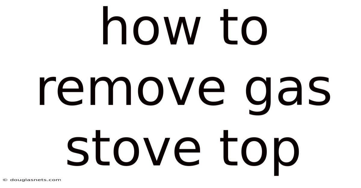 How To Remove Gas Stove Top