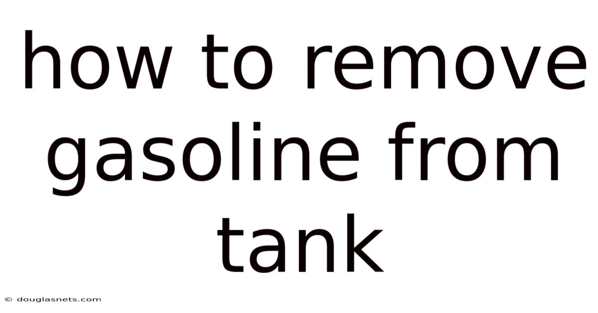 How To Remove Gasoline From Tank