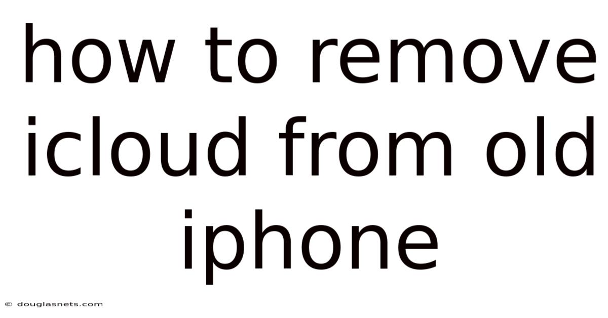How To Remove Icloud From Old Iphone