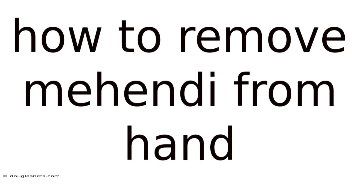 How To Remove Mehendi From Hand
