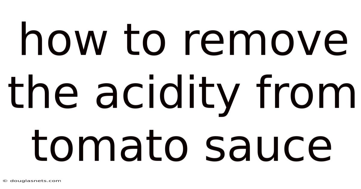 How To Remove The Acidity From Tomato Sauce