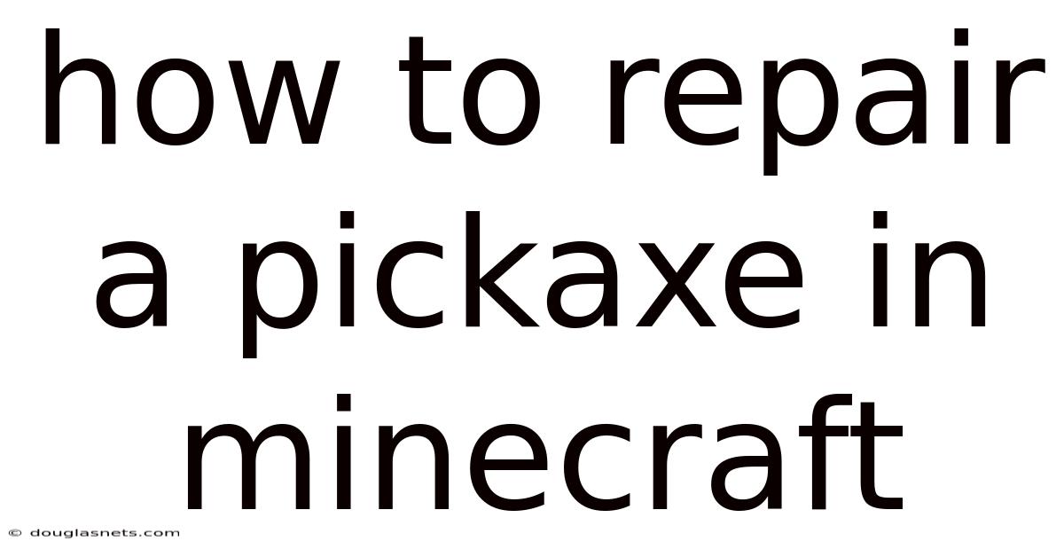 How To Repair A Pickaxe In Minecraft