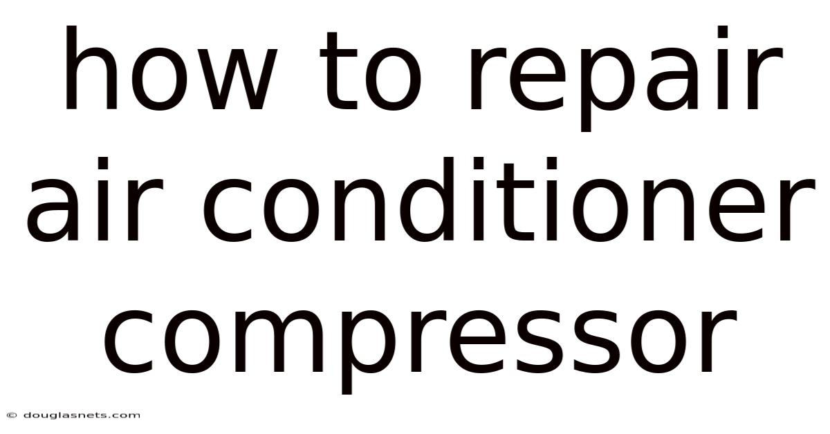 How To Repair Air Conditioner Compressor